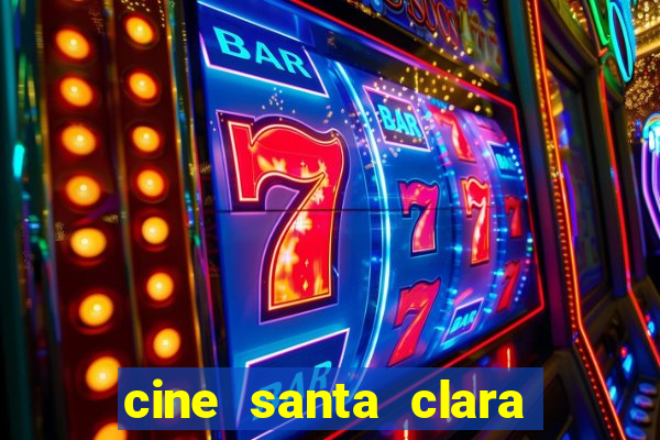 cine santa clara filme em cartaz